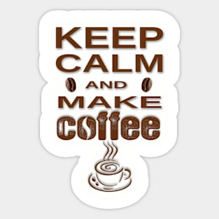 COFFEE - KEEP CALM AND MAKE COFFEE Sticker